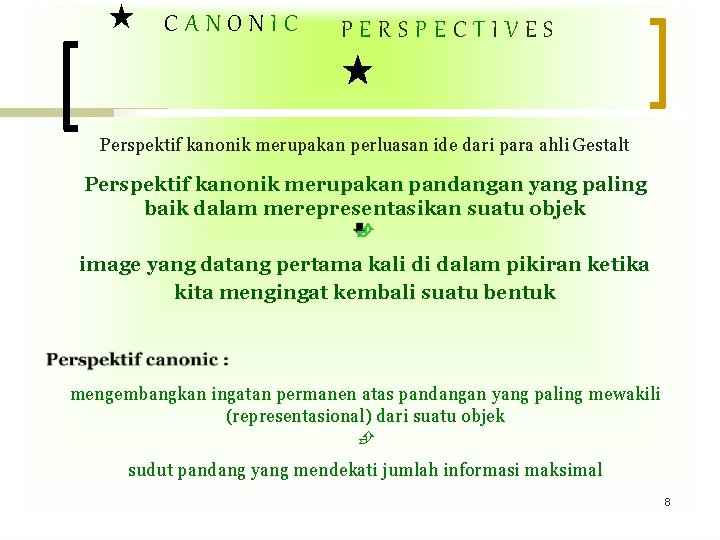 CANONIC PERSPECTIVES Perspektif kanonik merupakan perluasan ide dari para ahli Gestalt Perspektif kanonik CANONIC PERSPECTIVES Perspektif kanonik merupakan perluasan ide dari para ahli Gestalt Perspektif kanonik