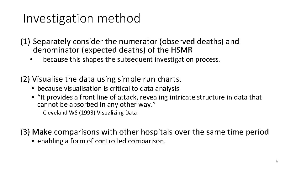 Investigation method (1) Separately consider the numerator (observed deaths) and denominator (expected deaths) of