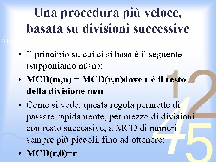 Una procedura più veloce, basata su divisioni successive • Il principio su cui ci