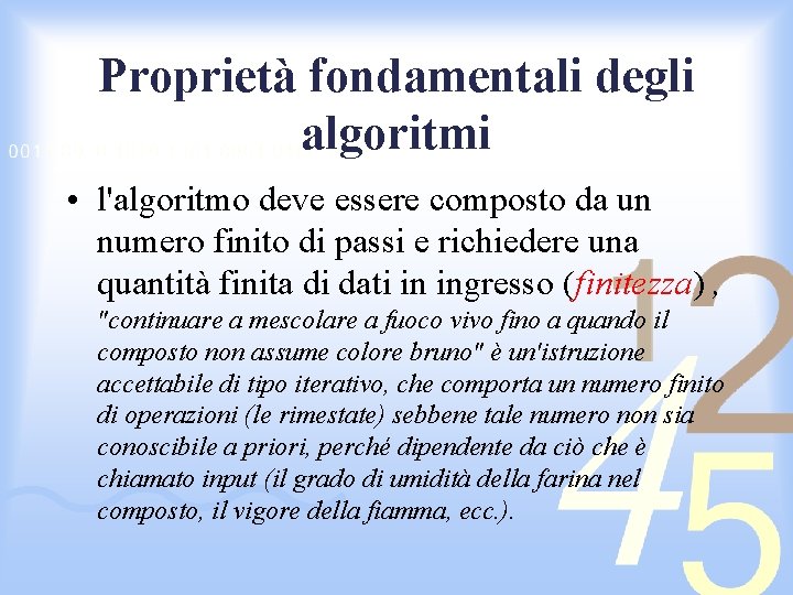 Proprietà fondamentali degli algoritmi • l'algoritmo deve essere composto da un numero finito di