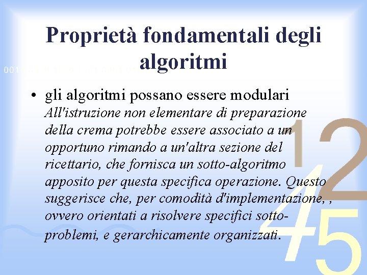 Proprietà fondamentali degli algoritmi • gli algoritmi possano essere modulari All'istruzione non elementare di