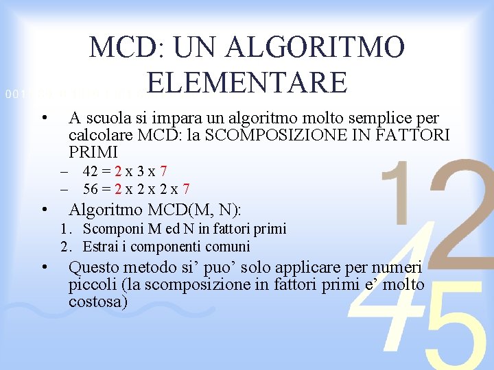 MCD: UN ALGORITMO ELEMENTARE • A scuola si impara un algoritmo molto semplice per