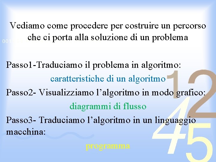 Vediamo come procedere per costruire un percorso che ci porta alla soluzione di un