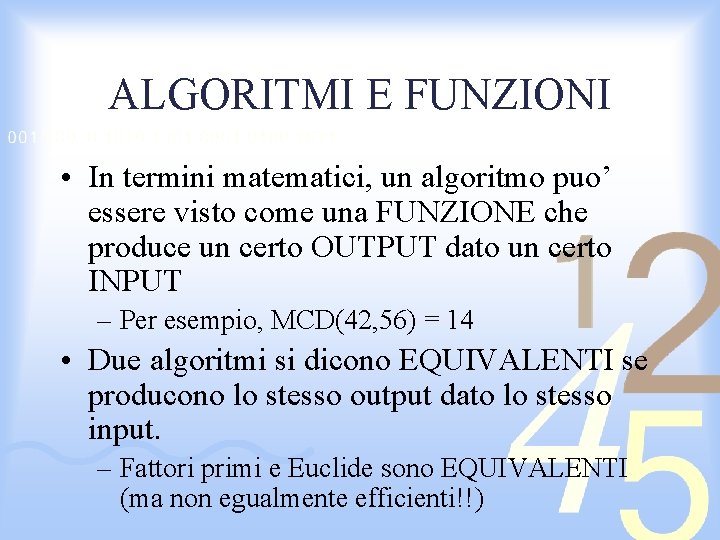 ALGORITMI E FUNZIONI • In termini matematici, un algoritmo puo’ essere visto come una