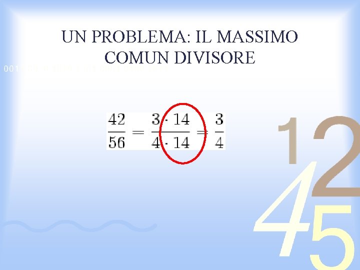 UN PROBLEMA: IL MASSIMO COMUN DIVISORE 