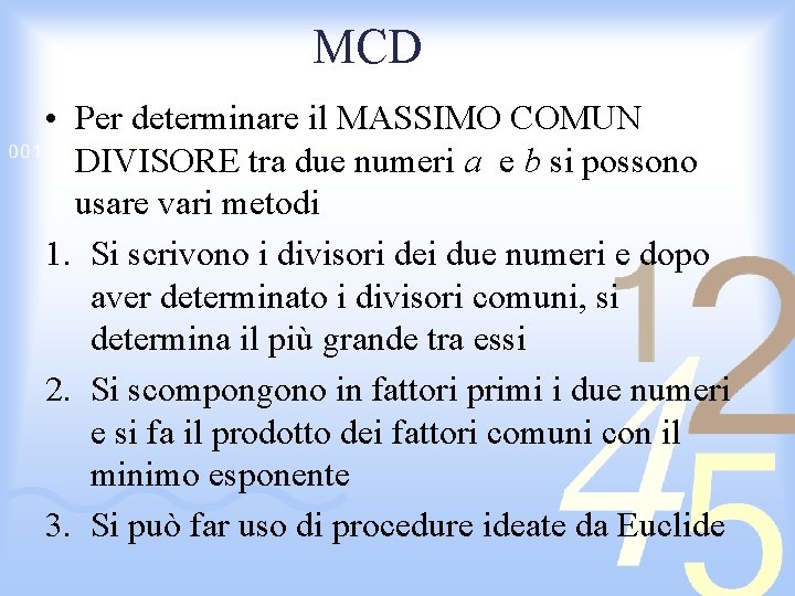 MCD • Per determinare il MASSIMO COMUN DIVISORE tra due numeri a e b