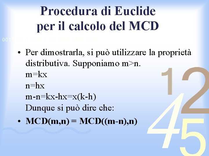 Procedura di Euclide per il calcolo del MCD • Per dimostrarla, si può utilizzare