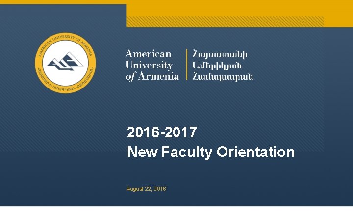 2016 -2017 New Faculty Orientation August 22, 2016 