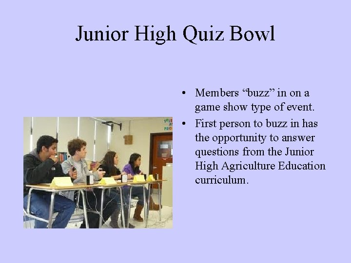 Junior High Quiz Bowl • Members “buzz” in on a game show type of