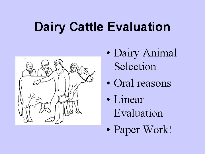 Dairy Cattle Evaluation • Dairy Animal Selection • Oral reasons • Linear Evaluation •