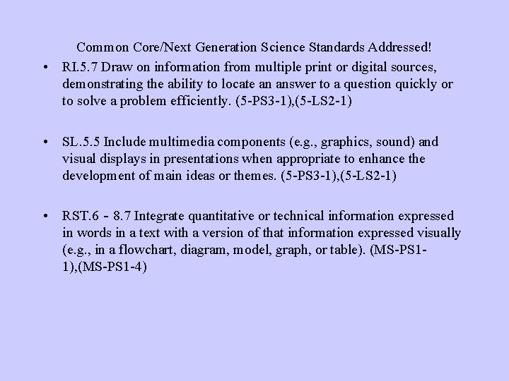 Common Core/Next Generation Science Standards Addressed! • RI. 5. 7 Draw on information from