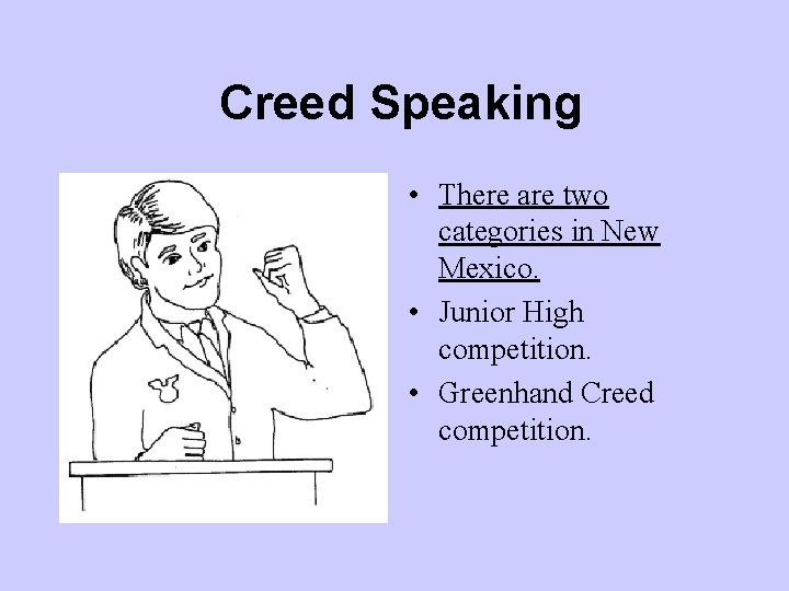 Creed Speaking • There are two categories in New Mexico. • Junior High competition.