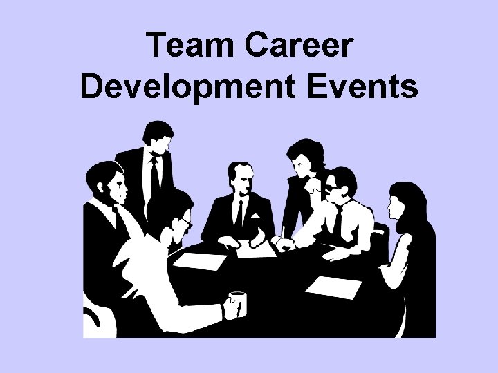 Team Career Development Events 