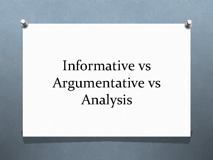 Informative vs Argumentative vs Analysis 