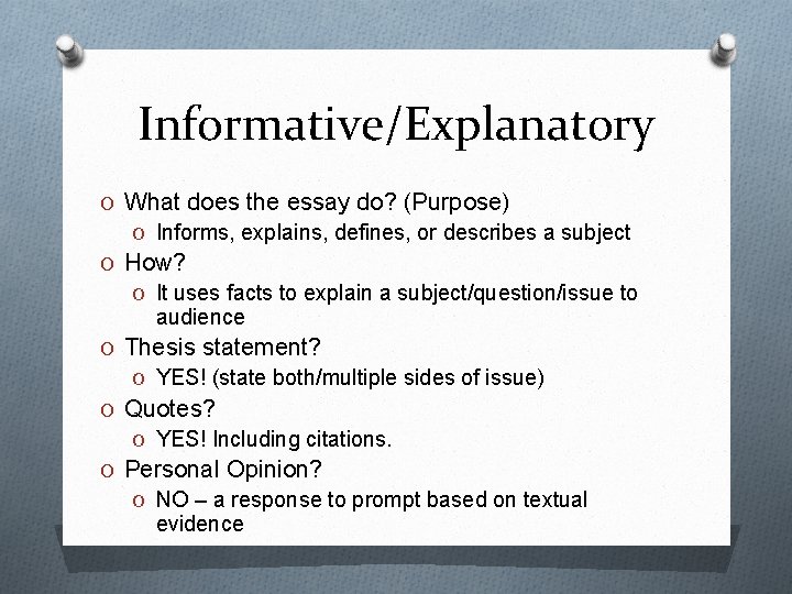 Informative/Explanatory O What does the essay do? (Purpose) O Informs, explains, defines, or describes