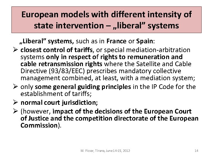 European models with different intensity of state intervention – „liberal” systems „Liberal” systems, such