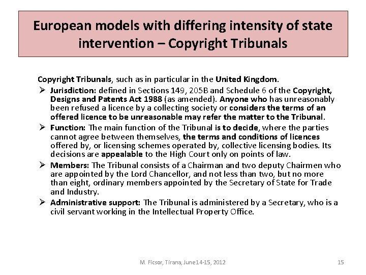 European models with differing intensity of state intervention – Copyright Tribunals, such as in