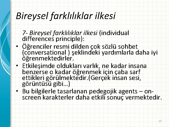 Bireysel farklılıklar ilkesi 7 - Bireysel farklılıklar ilkesi (individual differences principle): • Öğrenciler resmi