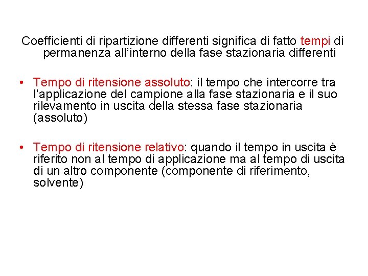 Coefficienti di ripartizione differenti significa di fatto tempi di permanenza all’interno della fase stazionaria