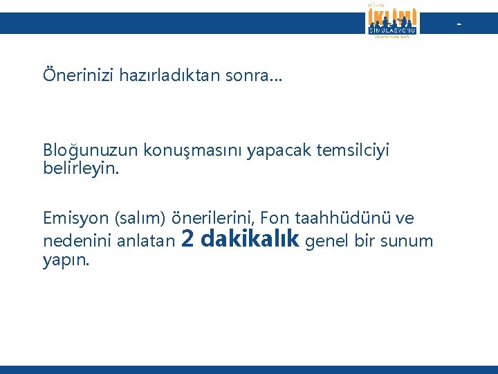 Önerinizi hazırladıktan sonra… Bloğunuzun konuşmasını yapacak temsilciyi belirleyin. Emisyon (salım) önerilerini, Fon taahhüdünü ve