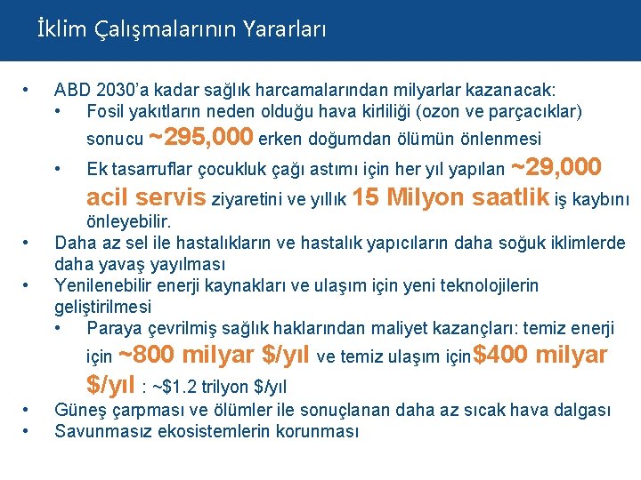 İklim Çalışmalarının Yararları • ABD 2030’a kadar sağlık harcamalarından milyarlar kazanacak: • Fosil yakıtların