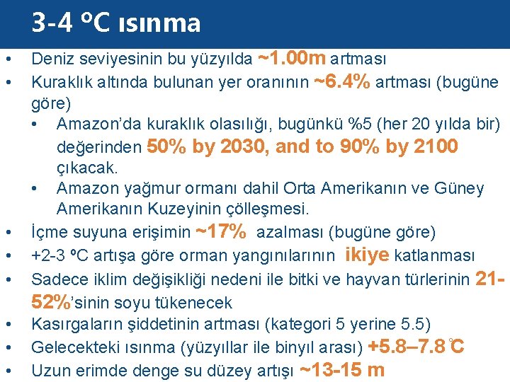 3 -4 ºC ısınma • • Deniz seviyesinin bu yüzyılda ~1. 00 m artması