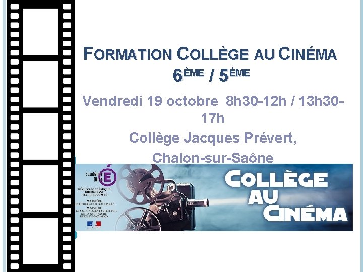 FORMATION COLLÈGE AU CINÉMA 6ÈME / 5ÈME Vendredi 19 octobre 8 h 30 -12