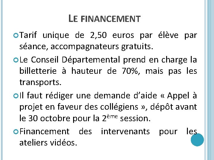 LE FINANCEMENT Tarif unique de 2, 50 euros par élève par séance, accompagnateurs gratuits.