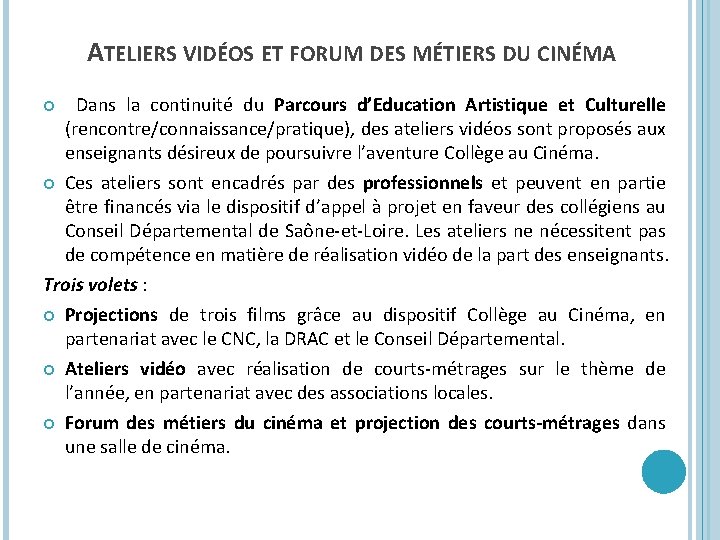 ATELIERS VIDÉOS ET FORUM DES MÉTIERS DU CINÉMA Dans la continuité du Parcours d’Education