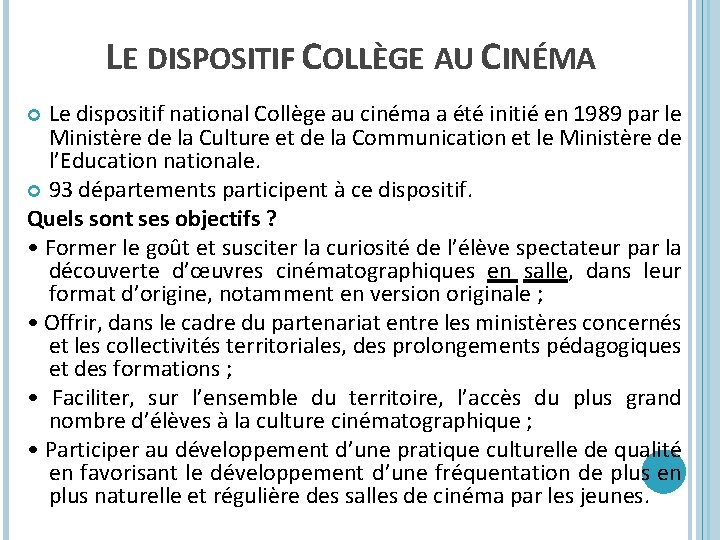 LE DISPOSITIF COLLÈGE AU CINÉMA Le dispositif national Collège au cinéma a été initié