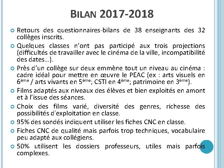 BILAN 2017 -2018 Retours des questionnaires-bilans de 38 enseignants des 32 collèges inscrits. Quelques