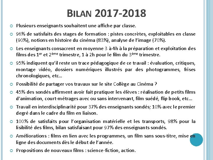 BILAN 2017 -2018 Plusieurs enseignants souhaitent une affiche par classe. 96% de satisfaits des