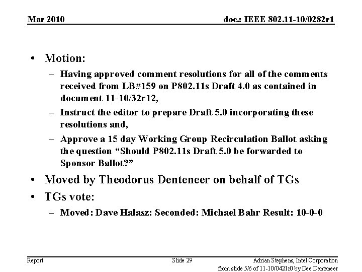 Mar 2010 doc. : IEEE 802. 11 -10/0282 r 1 • Motion: – Having