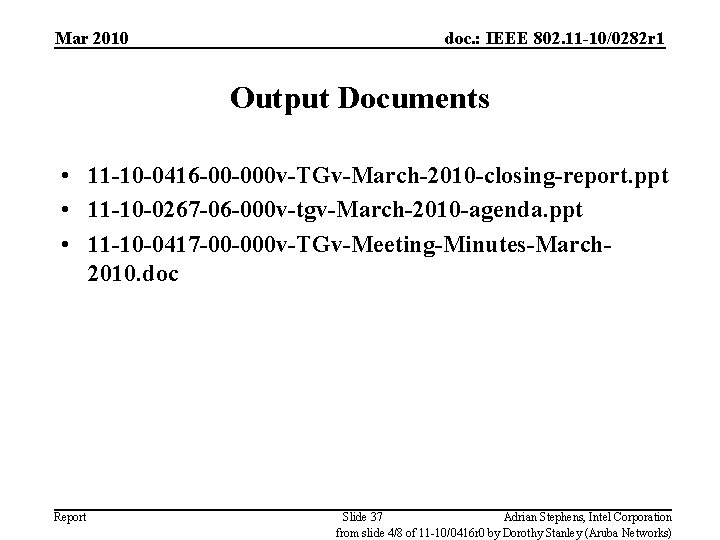 Mar 2010 doc. : IEEE 802. 11 -10/0282 r 1 Output Documents • 11