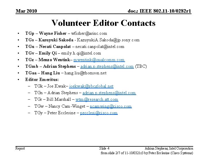 Mar 2010 doc. : IEEE 802. 11 -10/0282 r 1 Volunteer Editor Contacts •