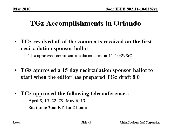 Mar 2010 doc. : IEEE 802. 11 -10/0282 r 1 TGz Accomplishments in Orlando