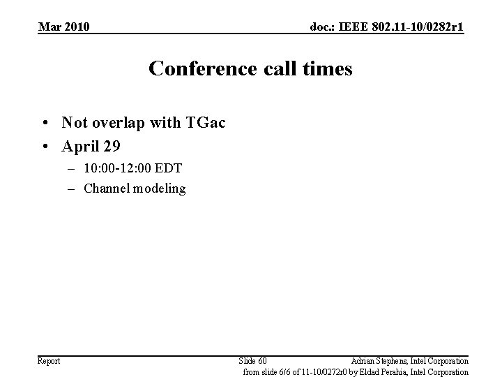 Mar 2010 doc. : IEEE 802. 11 -10/0282 r 1 Conference call times •