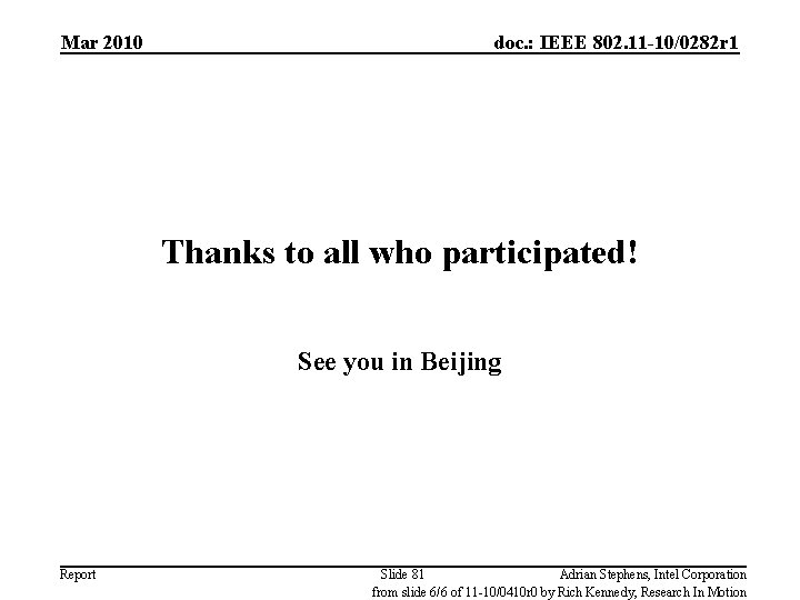 Mar 2010 doc. : IEEE 802. 11 -10/0282 r 1 Thanks to all who