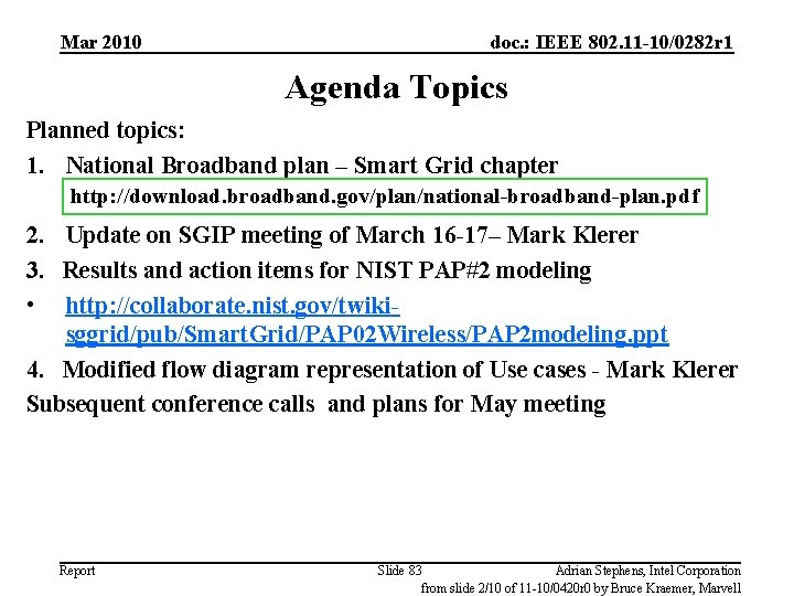 Mar 2010 doc. : IEEE 802. 11 -10/0282 r 1 Agenda Topics Planned topics: