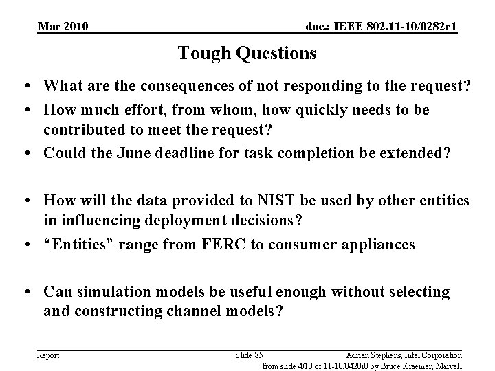 Mar 2010 doc. : IEEE 802. 11 -10/0282 r 1 Tough Questions • What