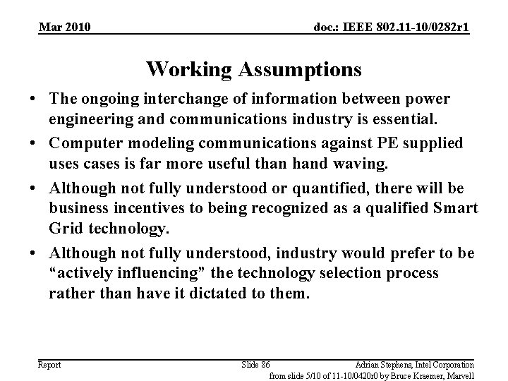 Mar 2010 doc. : IEEE 802. 11 -10/0282 r 1 Working Assumptions • The