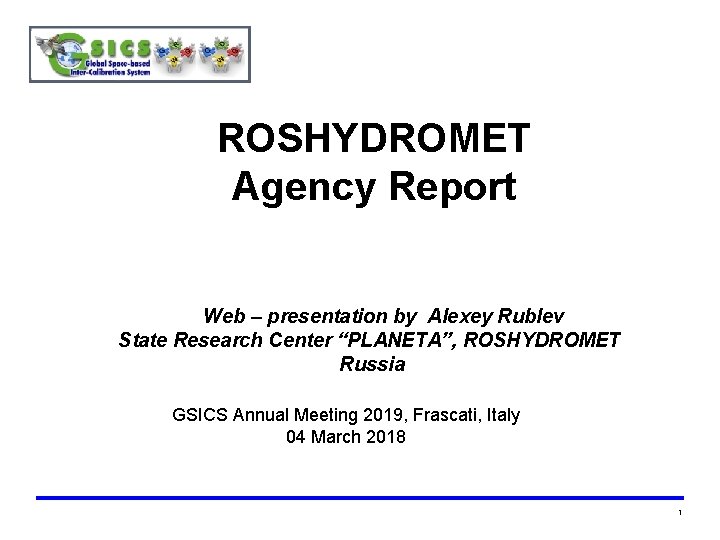 ROSHYDROMET Agency Report Web – presentation by Alexey Rublev State Research Center “PLANETA”, ROSHYDROMET