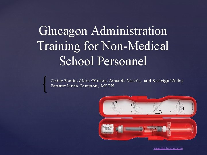 Glucagon Administration Training for Non-Medical School Personnel { Celine Boutin, Alexa Gilmore, Amanda Mazola,
