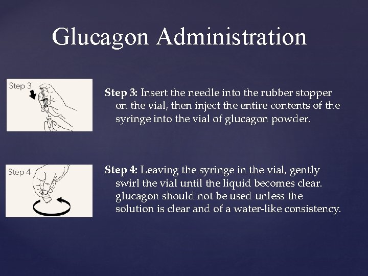 Glucagon Administration Step 3: Insert the needle into the rubber stopper on the vial,