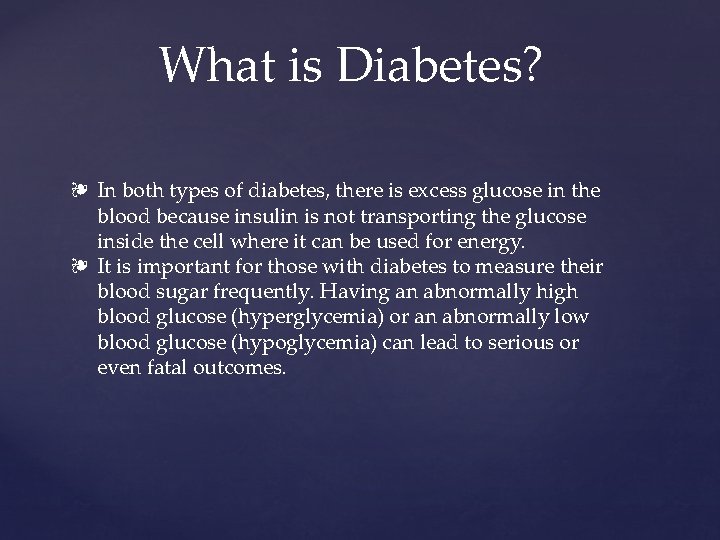 What is Diabetes? ❧ In both types of diabetes, there is excess glucose in