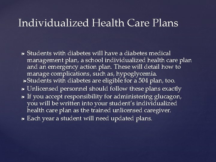 Individualized Health Care Plans Students with diabetes will have a diabetes medical management plan,