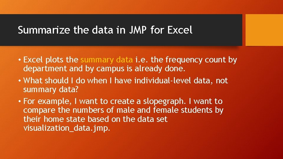 Summarize the data in JMP for Excel • Excel plots the summary data i.