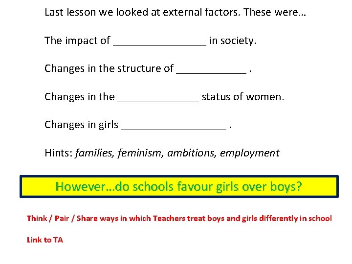 Last lesson we looked at external factors. These were… The impact of ________ in