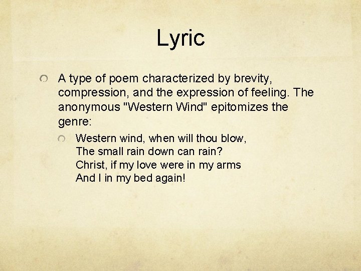Lyric A type of poem characterized by brevity, compression, and the expression of feeling.