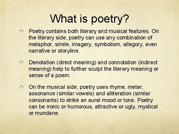 What is poetry? Poetry contains both literary and musical features. On the literary side,